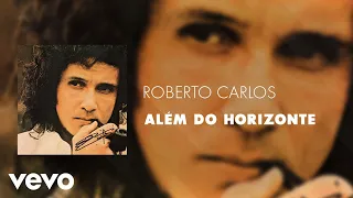 Roberto Carlos - Além Do Horizonte (Áudio Oficial)