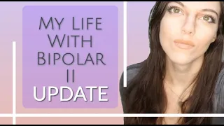 Story Time | My Experience Living With Bipolar 2 Disorder UPDATE