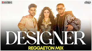 Designer | Reggaeton Mix | Guru Randhawa, Yo Yo Honey Singh | DJ Ravish & DJ Chico