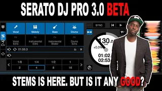 Serato DJ Pro Beta 3 0   Stems for the Masses! Full comparison with Virtual DJ and DJay