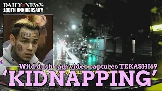 Tekashi69 'kidnapping' dash cam video released