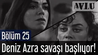 Avlu 25. Bölüm - Deniz Azra Savaşı Başlıyor!