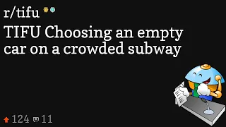 TIFU Choosing an empty car on a crowded subway