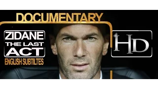 Zinedine Zidane **THE LAST ACT** PART I* DOC English Subtitles زين الدين زيدان فيلم بالإنجليزي