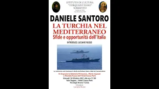 Daniele Santoro- La  Turchia nel  Mediterraneo,sfide e opportunità  dell'Italia-Istituto T.Tasso