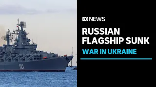 Morale boost for Ukraine after Russian flagship the Moskva sunk in Black Sea | ABC News