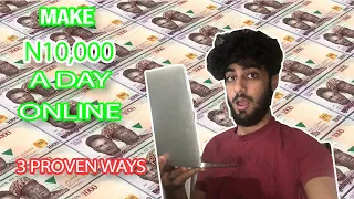 3 Ways to Make Money Online in Nigeria ₦10,000+ a day!