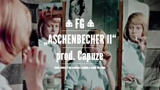 FG - "ASCHENBECHER II" (prod. Capuze)