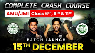 AMU/JMI CRASH COURSE for Class 6th, 9th & 11th Entrance Exam 2024 (Launching 15th December)