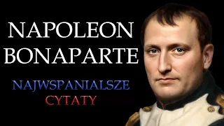 Napoleon Bonaparte: Najwspanialsze Cytaty | SŁOWO FILOZOFA
