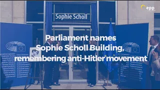 Parliament names Sophie Scholl Building, remembering anti-Hitler movement