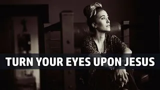 Turn Your Eyes Upon Jesus - Lauren Daigle (Instrumental with Lyrics)