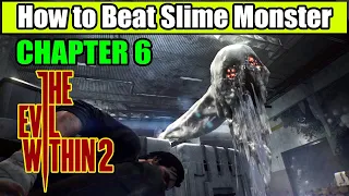 The Evil Within 2 How to Beat Slime Monster (Chapter 6) | Goo Monster