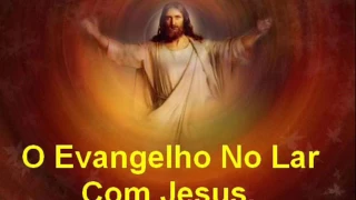 O Evangelho no Lar, Presença de Jesus e Bons Espíritos - A Luz do Espiritismo.