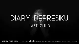 Last Child - Diary Depresiku (Lirik)