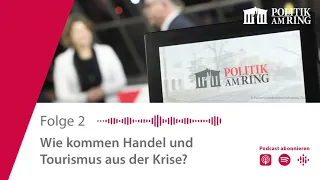 Podcast - Politik am Ring: Wie kommen Handel und Tourismus aus der Krise?