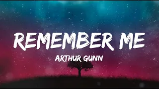 Arthur Gunn - Remember Me (Lyrics)