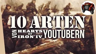 10 verschiedene Arten von Hearts of Iron 4 Youtubern | Hearts of Iron 4 Deutsch