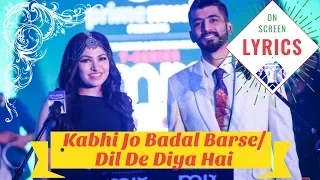 Kabhi Jo Badal Barse | Dil De Diya Hai | 🔴 LYRICS 🔴 On Screen Lyrics