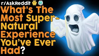 What's the most supernatural experience you've ever had? (r/AskReddit Top Posts | Reddit Bites)