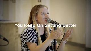 You Keep On Getting Better | GraceWorship Cover