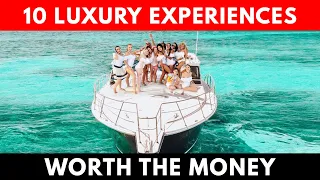 10 LUXURY Experiences WORTH The MONEY