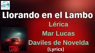 Lérica, Mar Lucas, Daviles de Novelda - Llorando en el Lambo (Letra/Lyrics)