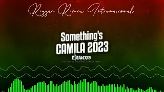 🌟Melô de Camila - Somethings gotta give Versão Reggae Remix 2023