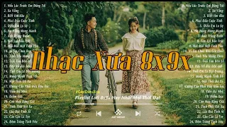 Nhạc Lofi Xưa 8x9x Tuyển Chọn Hay Nhất Mọi Thời Đại - Nhạc 8x9x Đời Đầu  Nhẹ Nhàng Thư Giãn