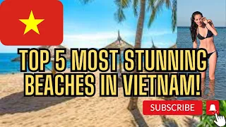 Vietnam's Top 5 Beaches | Here's WHAT Shocked Us!