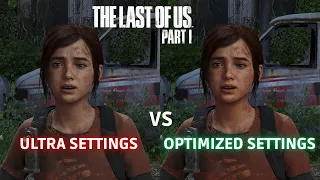 The Last of Us Part I PC - ULTRA vs Optimized Settings Comparison