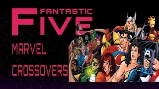 5 Best Marvel Comics Crossovers - Fantastic Five