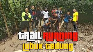 Trail Run Lubuk Tedung Via Kemensah