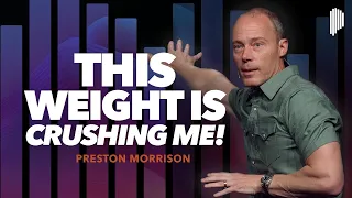 Prayers For Heavy Weights Along The Way | Preston Morrison
