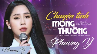 Chuyện Tình Mộng Thường (Trần Thiện Thanh) - Phương Ý | Tình thiên thu của Nguyễn Thị Mộng Thường