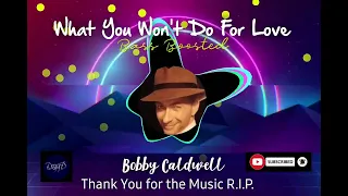 What You Won't Do For Love (Bass Boosted) - Bobby Caldwell #bassboosted #1derland #tribute #rip