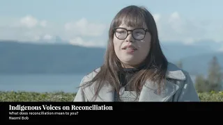 What does reconciliation mean to you? Naomi Bob - Indigenous Voices on Reconciliation