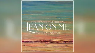 Joseph William Morgan feat. Audrey English - "Lean On Me" (Official Audio)