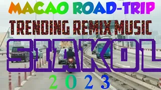 #4k ROADTRIP MACAO||SIAKOL REMIX MUSIC.