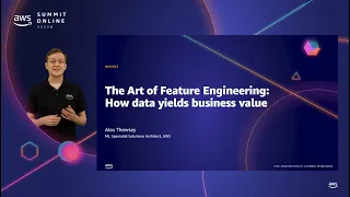 AWS Summit Online ASEAN 2021 | The Art of feature engineering - How data yields business value