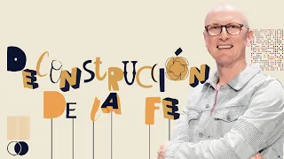 Deconstrucción de la fe - Andrés Corson | Prédicas Cristianas