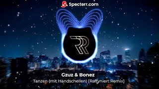 Gzuz & Bonez - Tanzen (mit Handschellen) [Raffyniert Remix]