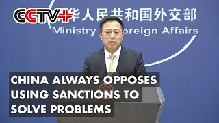 China Always Opposes Using Sanctions to Solve Problems: Spokesman