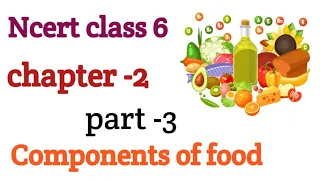 Components of food part -3, ncert complete explanation ,cbse class 6 science #CBSE