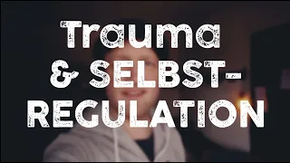 Trauma und Selbstregulation