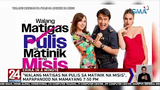 "Walang Matigas na Pulis sa Matinik na Misis", mapapanood na mamayang 7:50 PM | 24 Oras Weekend