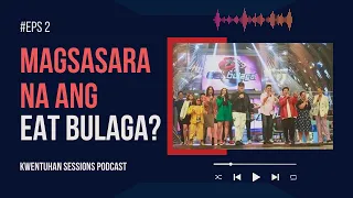 Magsasara na ang Eat Bulaga? (Filipino Podcast)