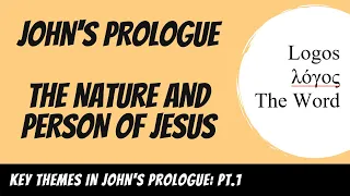 The Nature and Person of Jesus in John's Prologue Explained