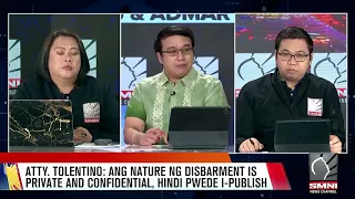 Atty. Mark Tolentino : Ang nature ng disbarment is private and confidential, hindi pwede i-publish.