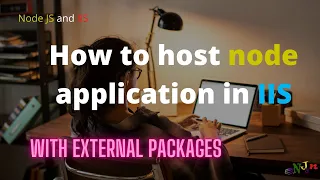 How to deploy nodejs application in IIS with external packages | Deployment | Nodejs | Tutorial - 9